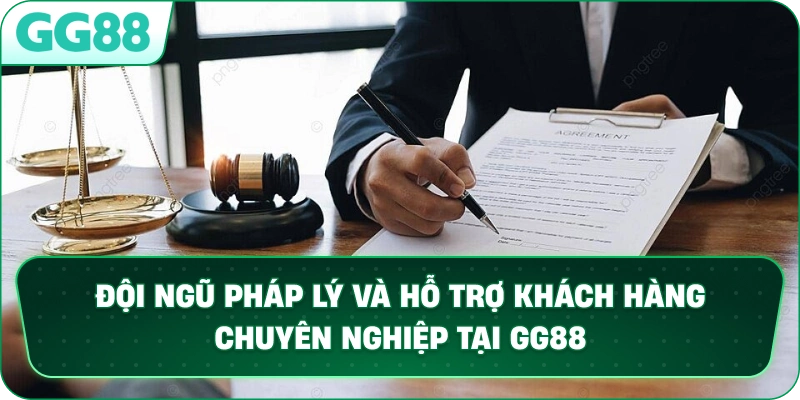 Đội ngũ pháp lý và hỗ trợ khách hàng chuyên nghiệp tại GG88.