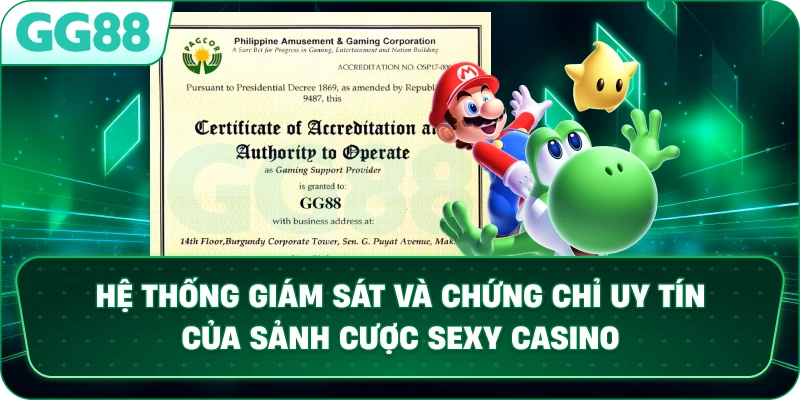 Hệ thống giám sát và chứng chỉ uy tín của sảnh cược Sexy Casino.