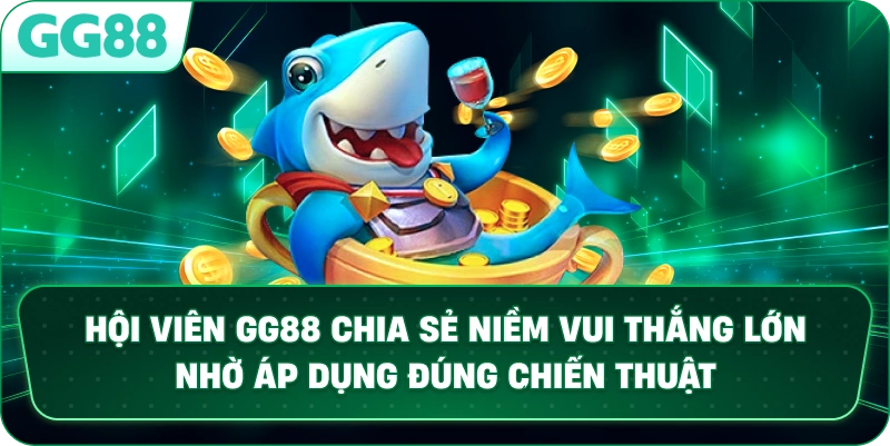 Hội viên GG88 chia sẻ niềm vui thắng lớn nhờ áp dụng đúng chiến thuật.